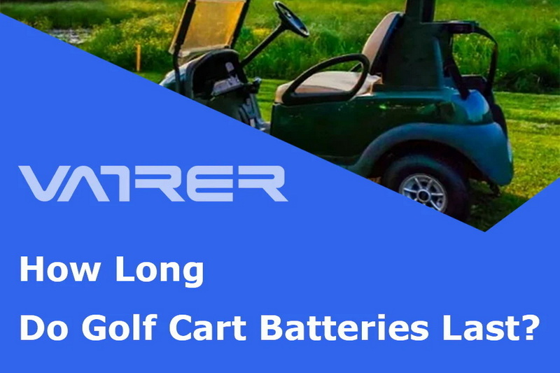 how-long-do-golf-cart-batteries-last